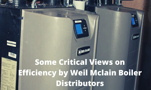 Some Critical Views on Efficiency by Weil Mclain Boiler Distributors
